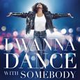 I Wanna Dance With Somebody (The Movie: Whitney New, Classic and Reimagined)