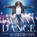 I Wanna Dance With Somebody (The Movie: Whitney New, Classic and Reimagined)