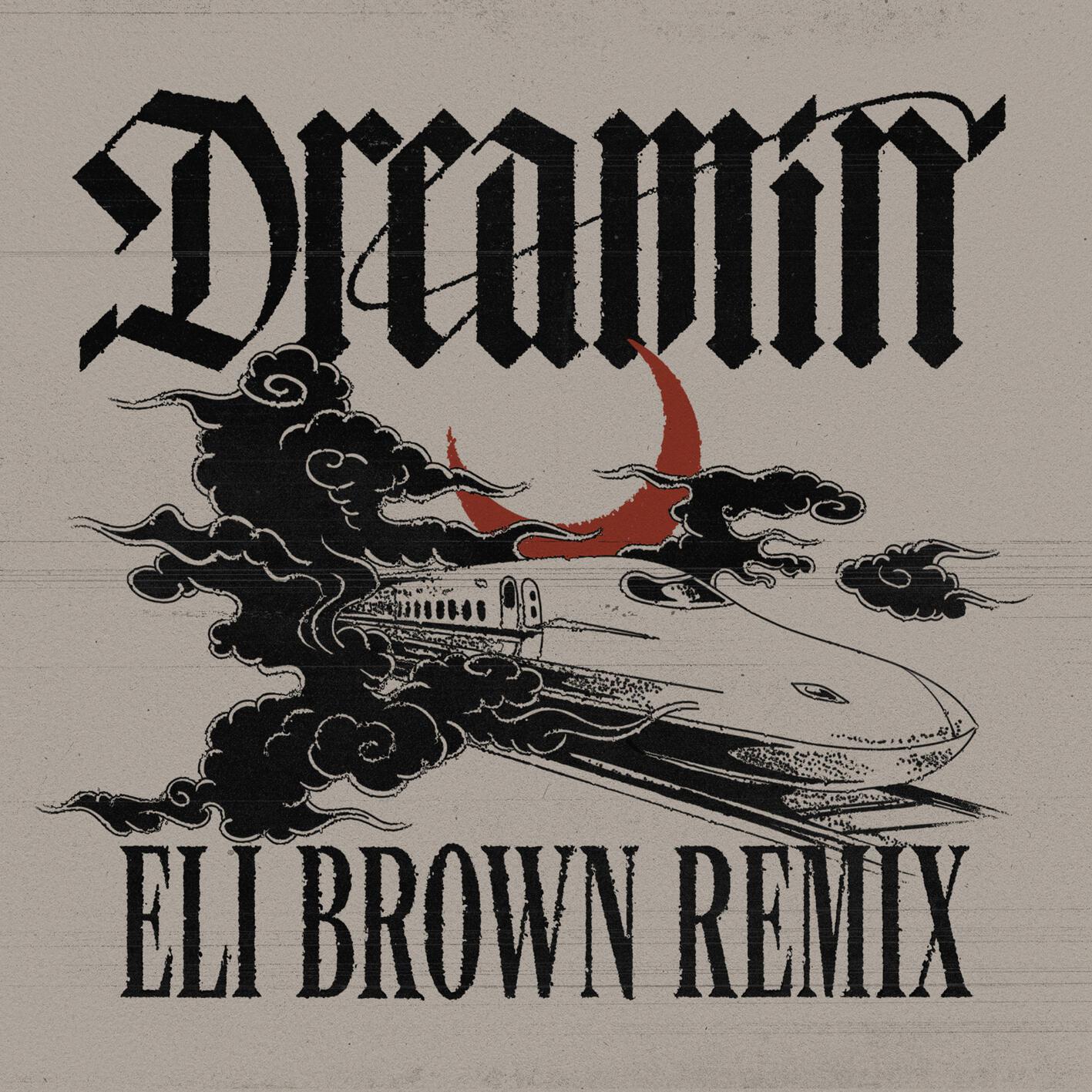 Dreamin (Eli Brown Remix)专辑
