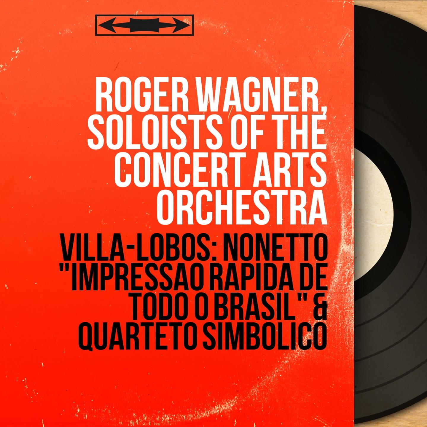 Villa-Lobos: Nonetto "Impressão Rápida de Todo o Brasil" & Quarteto Simbólico (Mono Version)