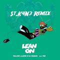 Lean On (ft. MØ) (St.K4N3 Remix)