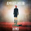 Almighty Dollar (Vices Remix)专辑