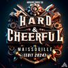 Maissouille - Hard and Cheerful 2024 Edit