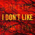 I DON'T LIKE (录音室版)