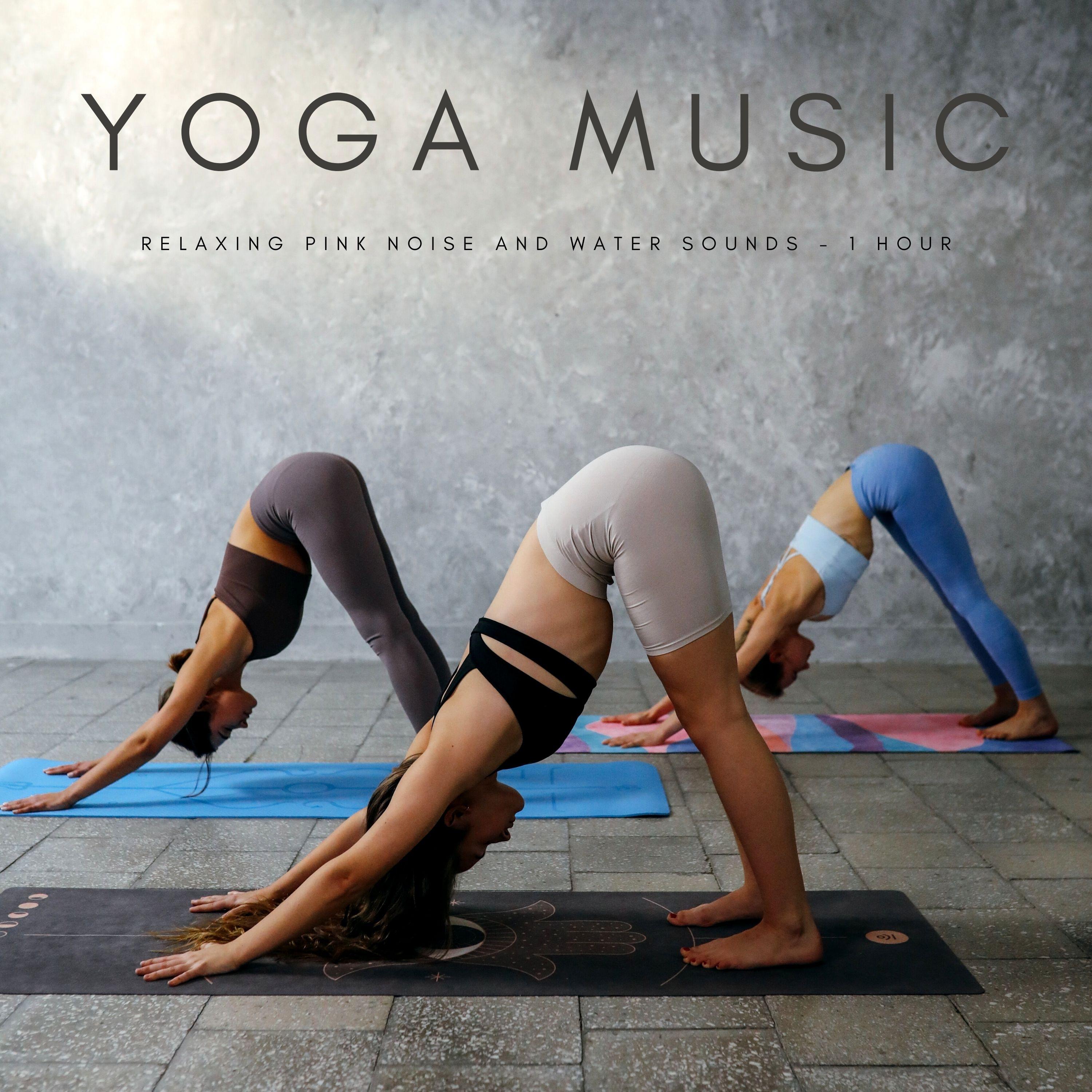Yoga Music: Relaxing Pink Noise And Water Sounds - 1 Hour