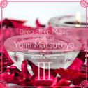 Deep Sleep Music - The Best of Yumi Matsutoya, Vol. 3: Relaxing Music Box Covers专辑