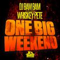 One Big Weekend (Radio Mix) (feat. Whiskey Pete) - Single