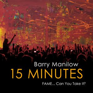 15 Minutes - Barry Manilow (AM karaoke) 带和声伴奏 （升3半音）