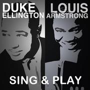 Duke Ellington & Louis Armstrong Sing & Play