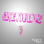 GIVE YOU LOVE