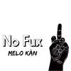 Melo Kan - No Fux