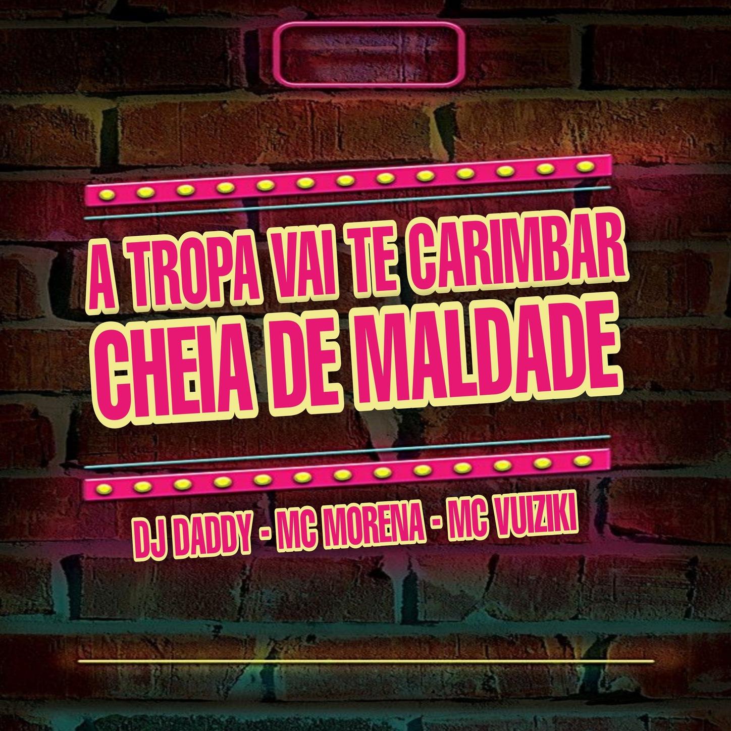 A TROPA VAI TE CARIMBAR CHEIA DE MALDADE
