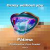 Fatima - Crazy without you