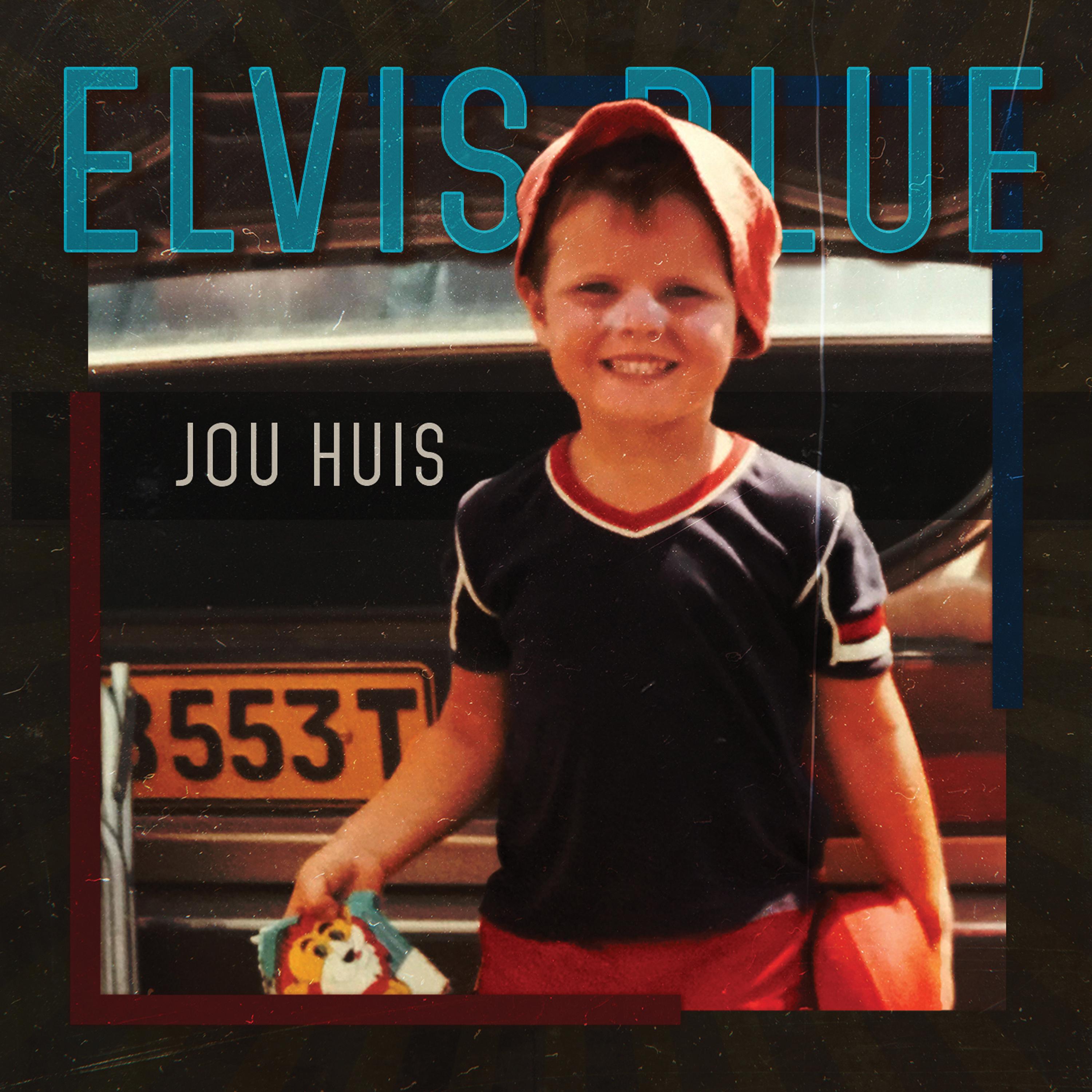 Elvis Blue - Jou Huis