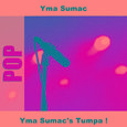 Yma Sumac's Tumpa!