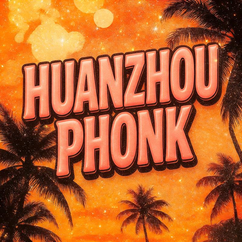 HUANZHOU PHONK