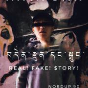 Real!Fake!$tory!(བདེན་རྫུན་དང་སྒྲུང་）