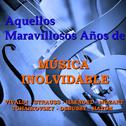 Aquellos Maravillosos Años de Música Inolvidable专辑