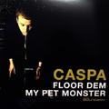 Floor Dem / My Pet Monster