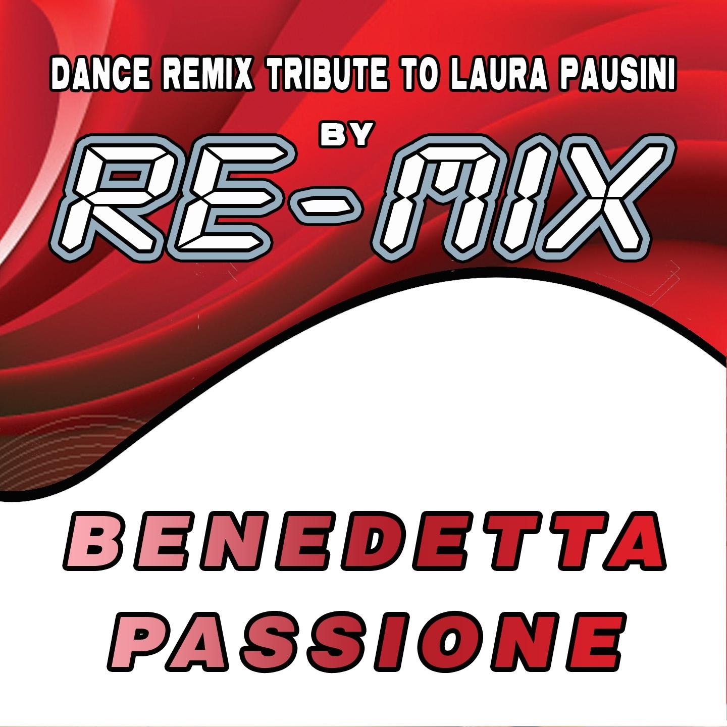 benedetta passione : dance remix tribute to laura pausini 网易云