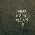 What do you mean？