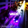 Vade - LIVING IT UP (feat. Jigsaw)