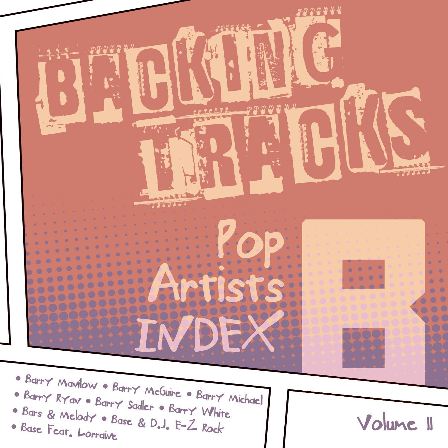 Backing Tracks / Pop Artists Index, B, (Barry Manilow / Barry Mcguire / Barry Michael / Barry Ryan / Barry Sadler / Barry White / Bars & Melody / Base & D.J. E-Z Rock / Base Feat. Lorraine), Vol. 11
