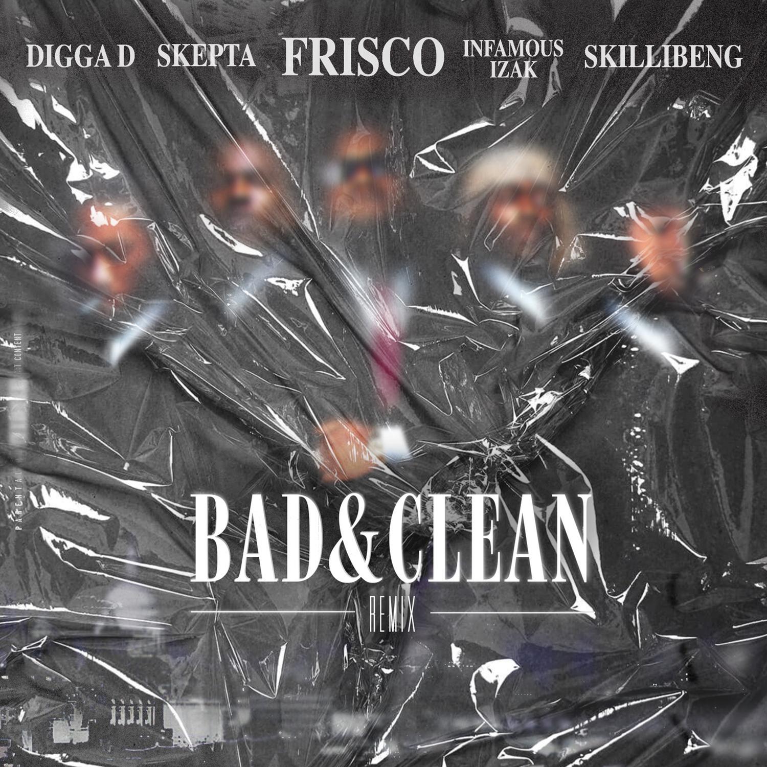 Frisco - Bad & Clean (INFAMOUSIZAK, Skillibeng, Digga D & Skepta Remix)