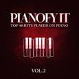 Pianofy It, Vol. 2 - Top 40 Hits Played On Piano