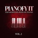 Pianofy It, Vol. 2 - Top 40 Hits Played On Piano专辑