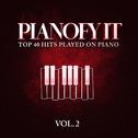 Pianofy It, Vol. 2 - Top 40 Hits Played On Piano专辑