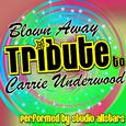 Blown Away (A Tribute to Carrie Underwood) - Single