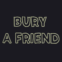 bury a friend （翻自 Billie Eilish）