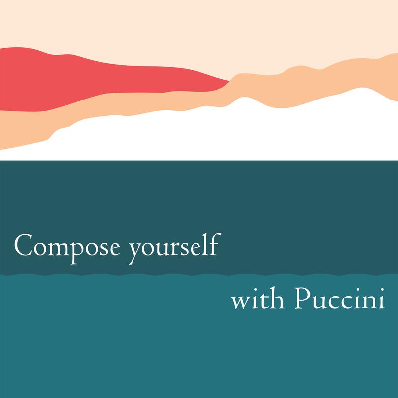 Compose yourself with Puccini