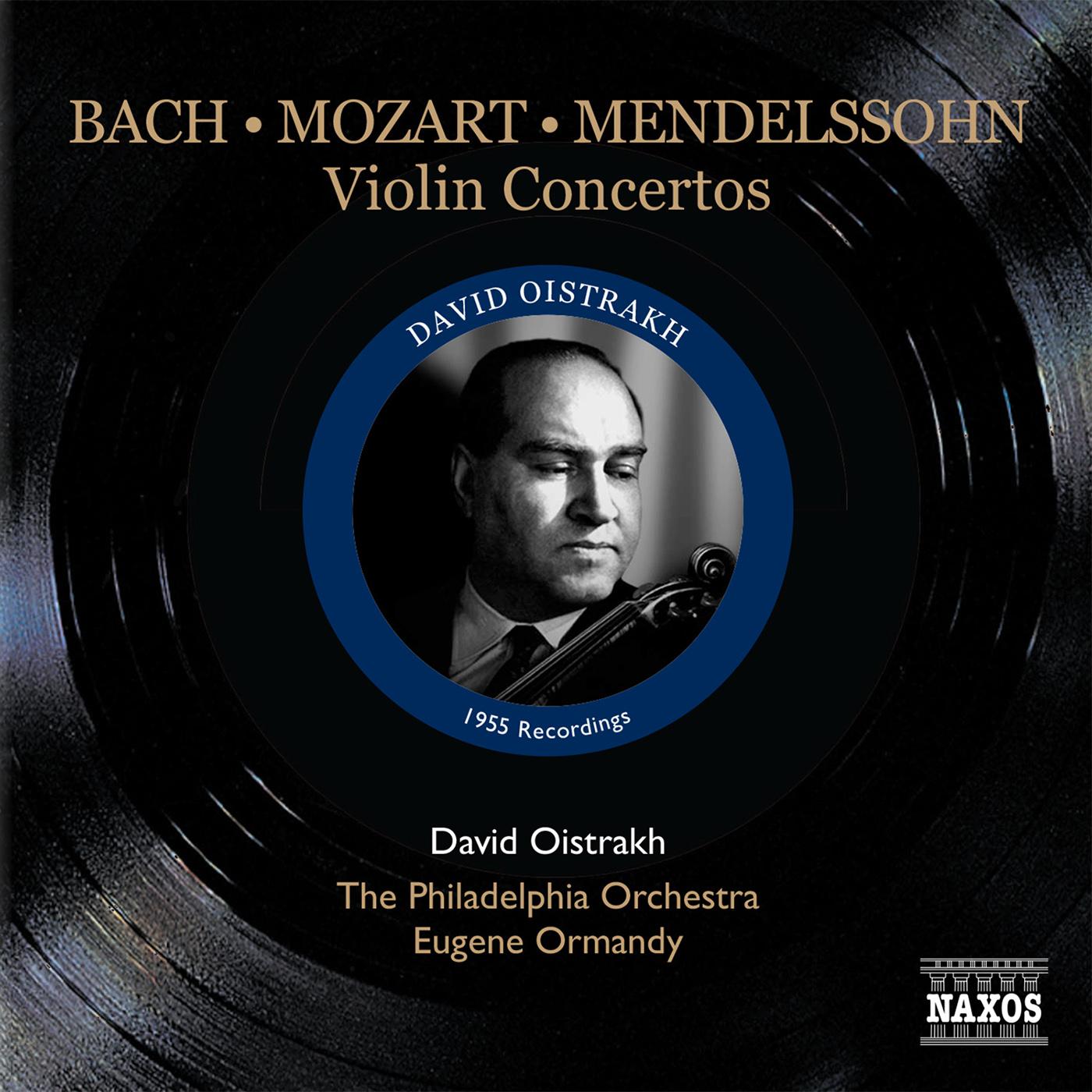 MENDELSSOHN / MOZART / BACH, J.S.: Violin Concertos (Oistrakh, Ormandy) (1955)