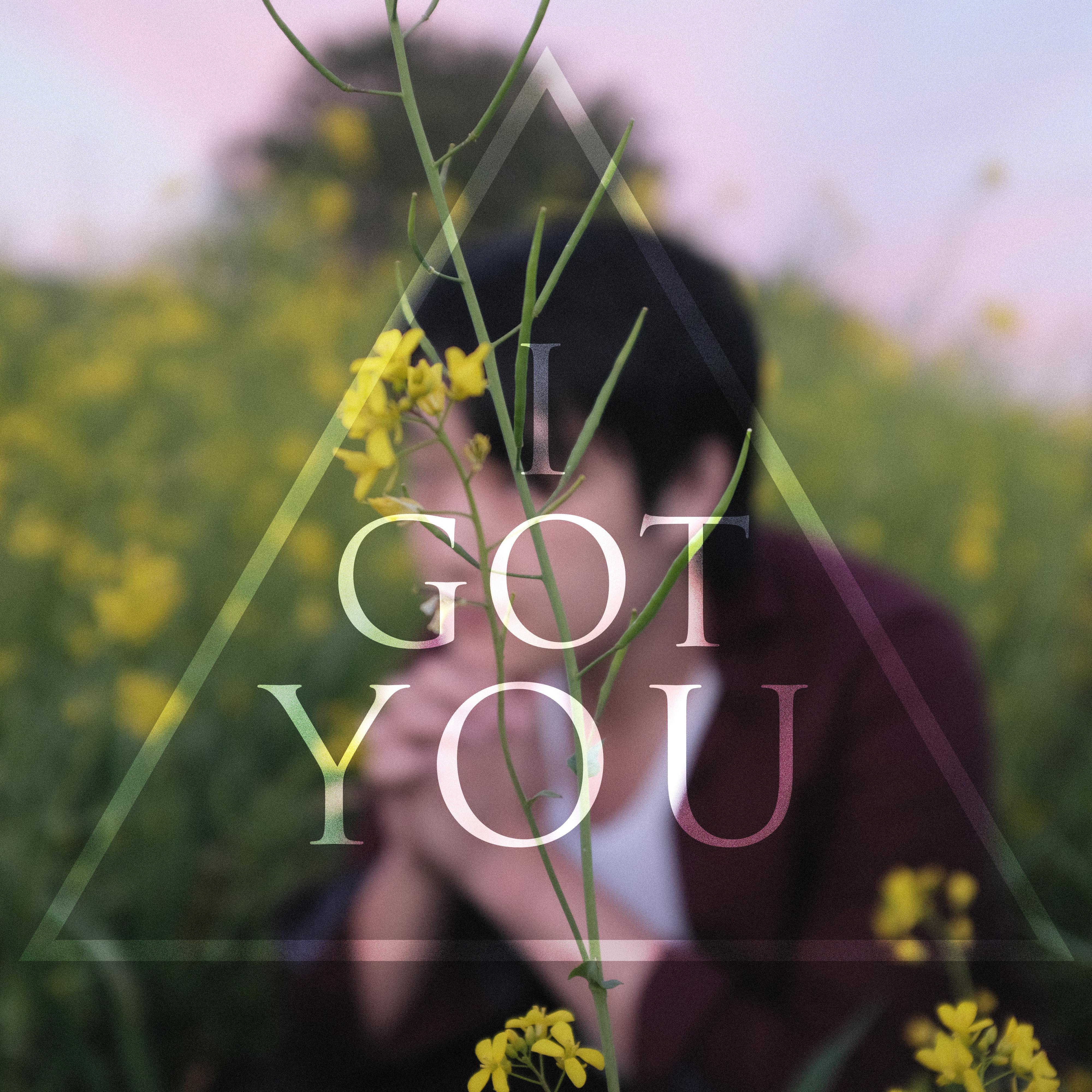 I Got You