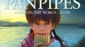 The Best Pan Pipes in the World...Ever!专辑