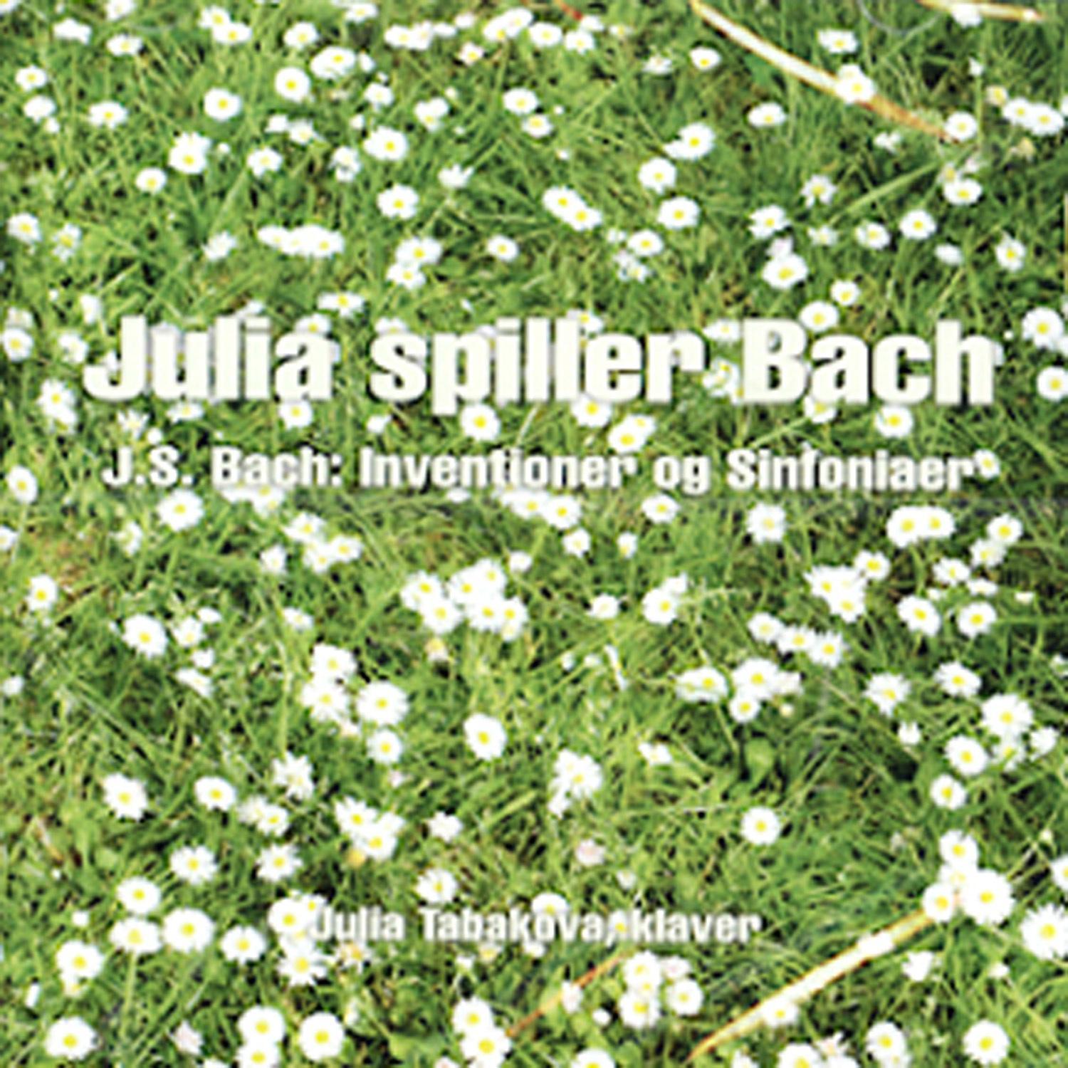 Julia spiller Bach - J.S. Bach: Inventioner of Sinfoniaer