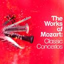 The Works of Mozart: Classic Concertos专辑