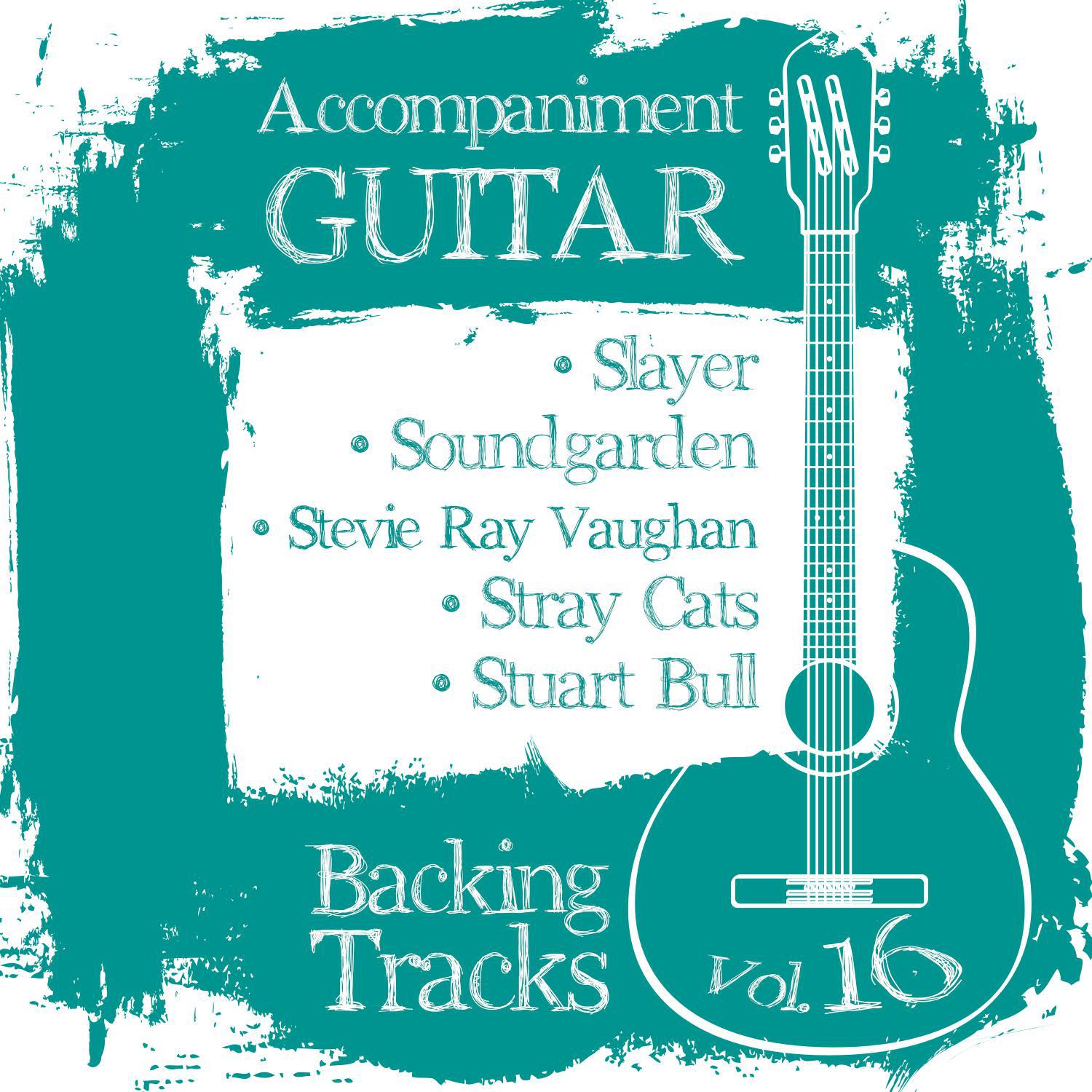 Accompaniment Guitar Backing Tracks (Slayer / Soundgarden / Stevie Ray Vaughan / Stray Cats / Stuart专辑