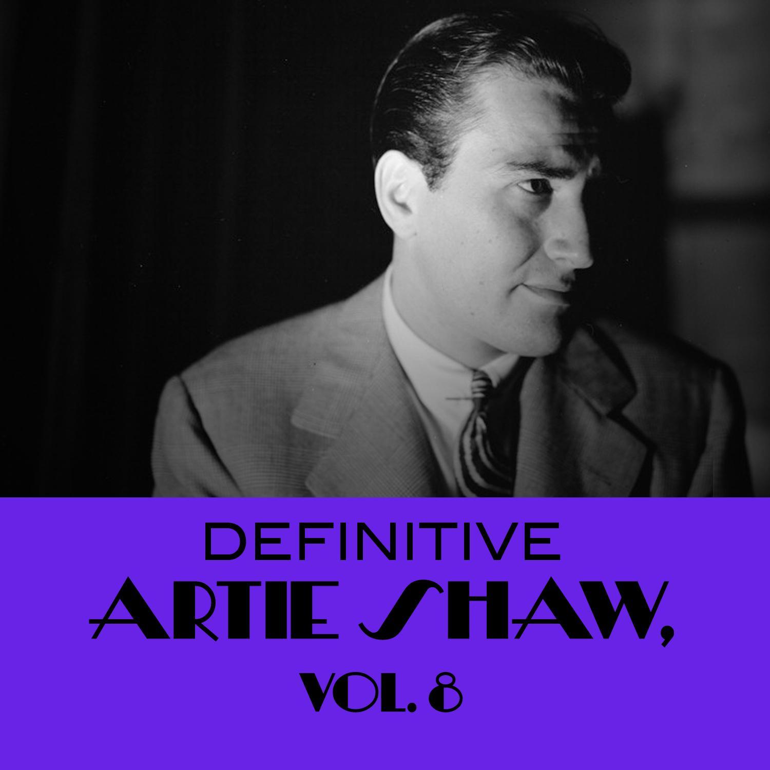 Definitive Artie Shaw, Vol. 8
