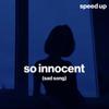 Moody - so innocent (sad song) (speed up)