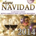 2014 Alegre Navidad Villancicos Clásicos. Música Ambiente para las Cenas Navideñas