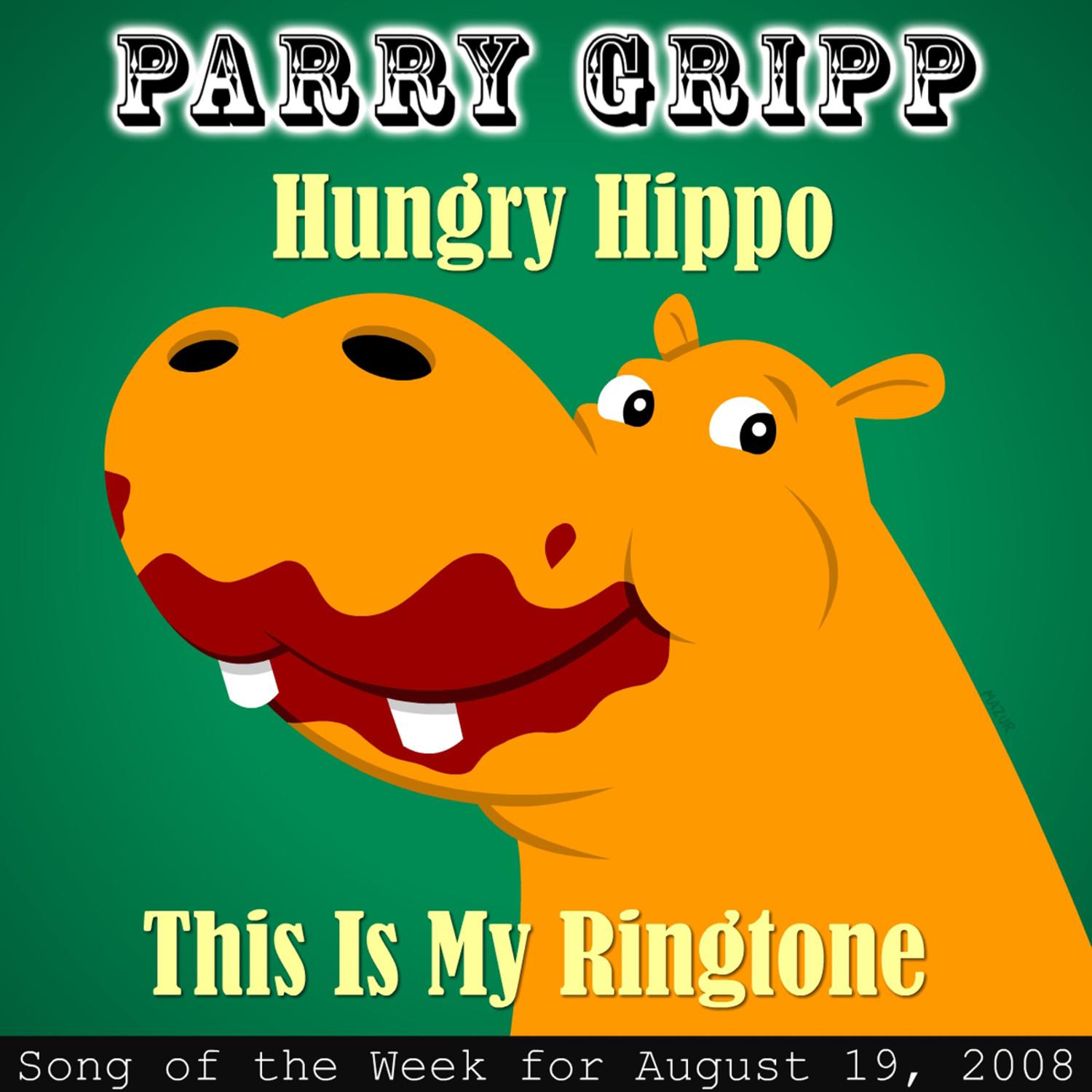 Hungry Hippo: Parry Gripp Song of the Week for August 19, 2008 - Single专辑