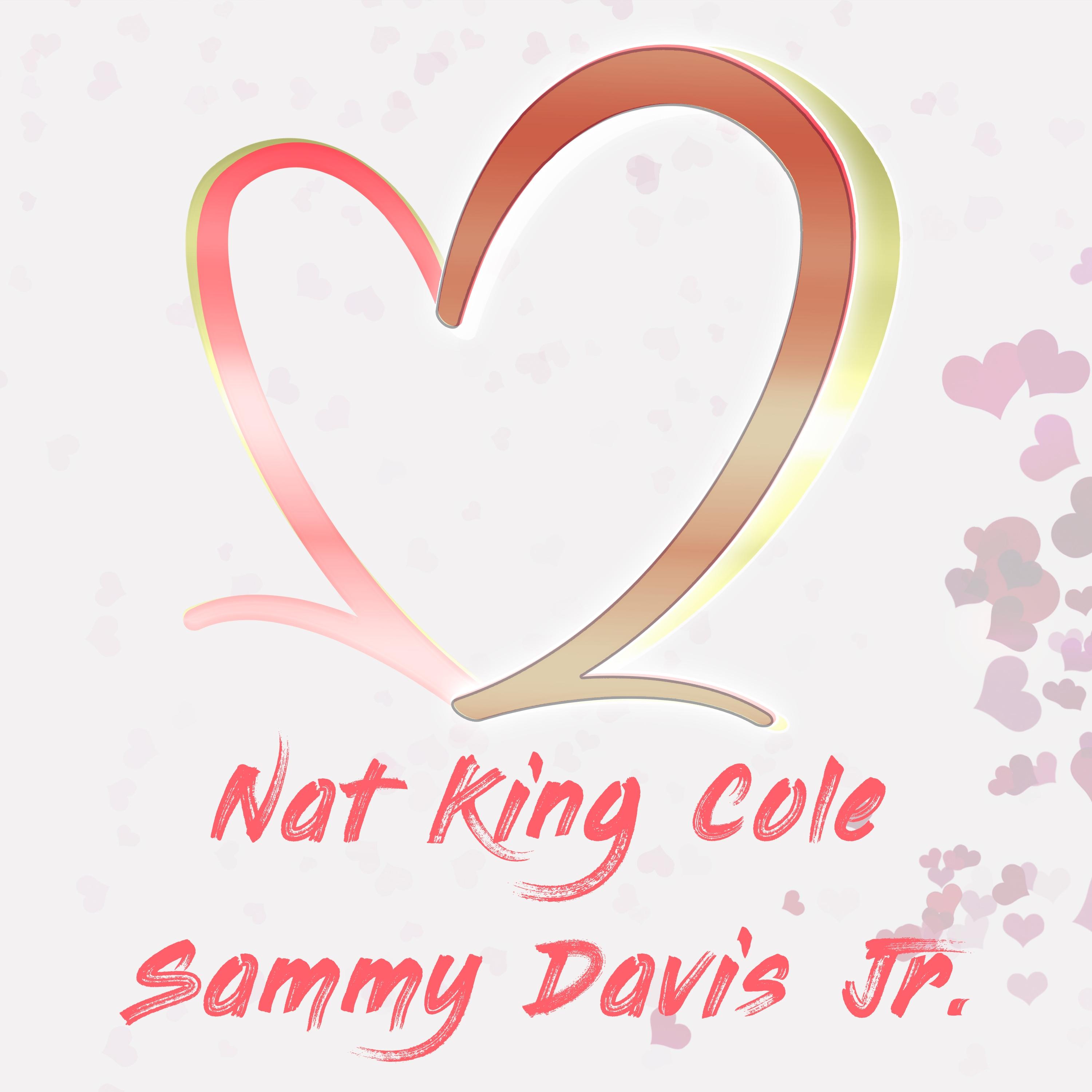 Two of Hearts: Nat King Cole & Sammy Davis Jr.