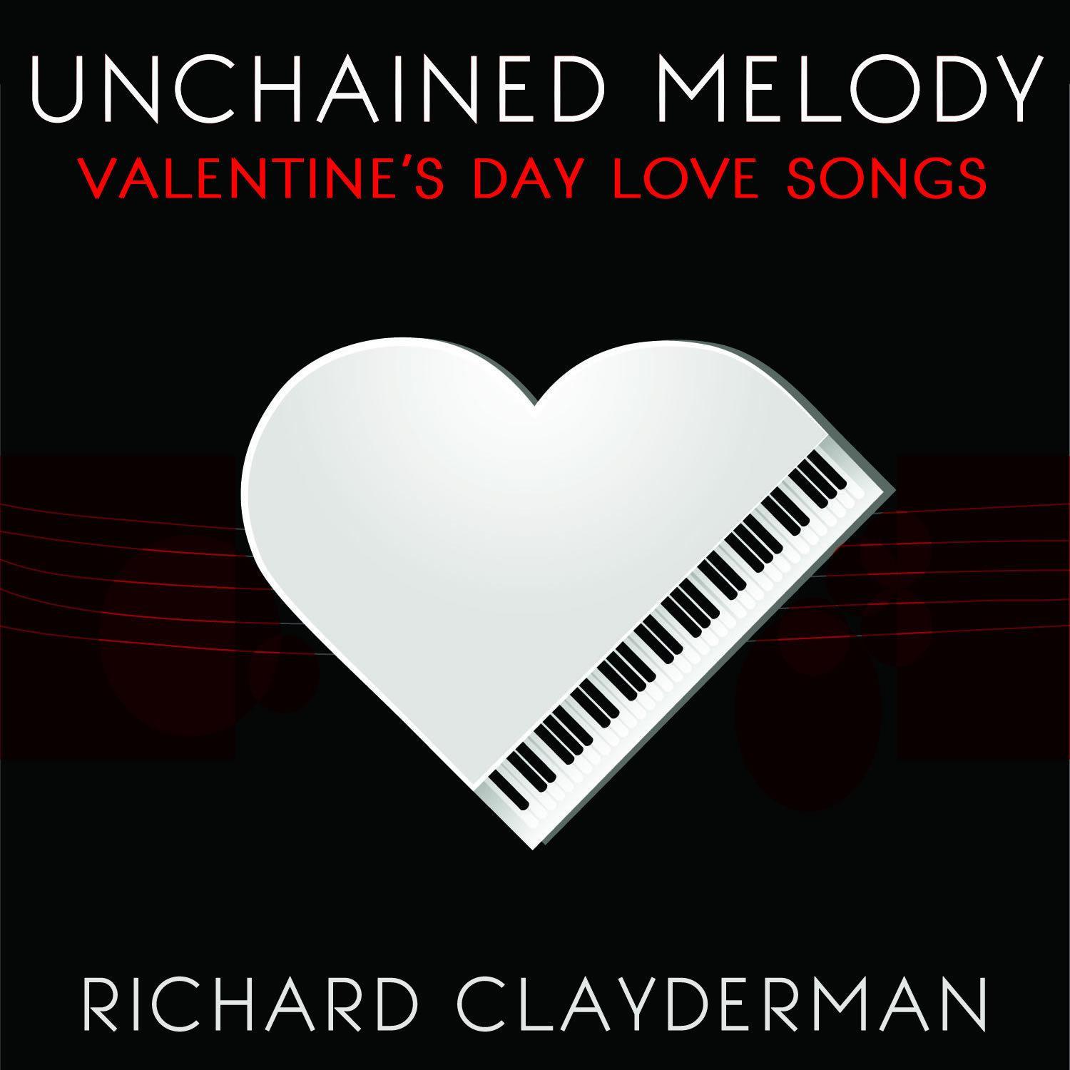 Unchained Melody: Richard Clayderman's Valentine's Day Romantic Piano Love Songs