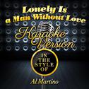 Lonely Is a Man Without Love (In the Style of Al Martino) [Karaoke Version] - Single专辑