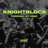 KnightBlock - Through My Head