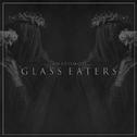 GLASS EATERS 