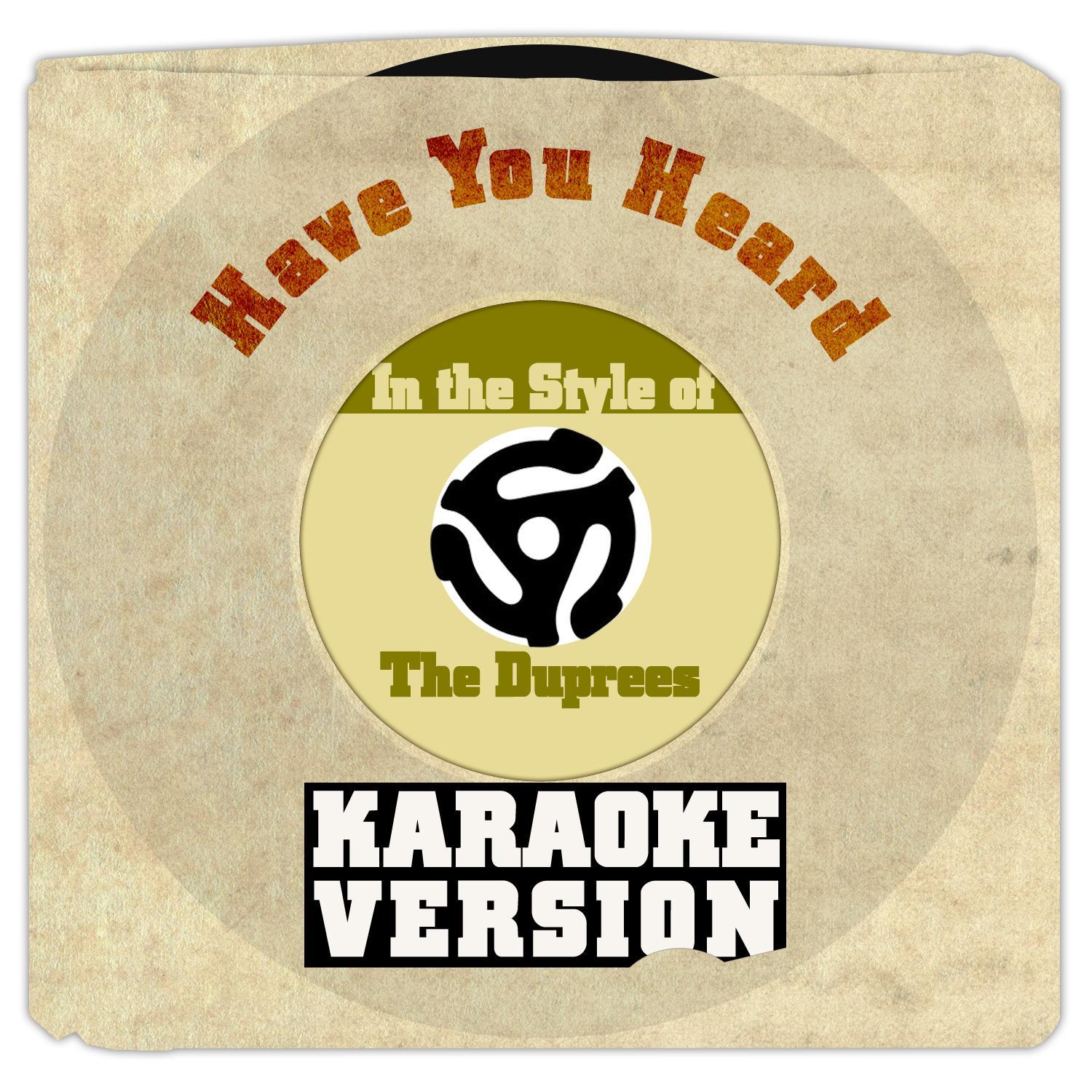 Have You Heard (In the Style of the Duprees) [Karaoke Version] - Single专辑